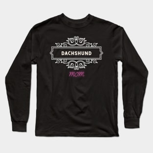 Dachshund - dog moms Long Sleeve T-Shirt